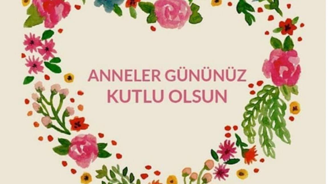 ÖĞRETMENLERİMİZDEN VELİLERİMİZE ANNELER GÜNÜ MESAJI